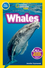 Whales (National Geographic Kids Readers, Pre-Reader) by Jennifer Szymanski, National Geographic Kids, 9781426337130