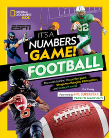 It's a Numbers Game! Football (The Math Behind the Perfect Punt, the Game-Changing Interception, and So Much More!) by Eric Zweig, Patrick Mahomes, 9781426372896