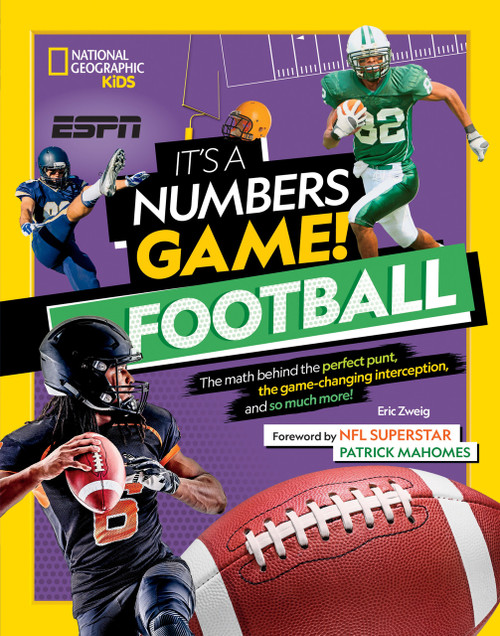 It's a Numbers Game! Football (The Math Behind the Perfect Punt, the Game-Changing Interception, and So Much More!) by Eric Zweig, Patrick Mahomes, 9781426372896