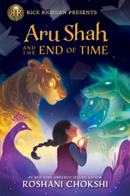 Rick Riordan Presents: Aru Shah and the End of Time-A Pandava Novel, Book 1 by Roshani Chokshi, 9781368012355