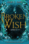 Broken Wish-The Mirror, Book 1 by Julie C. Dao, 9781368046398