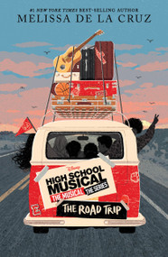 High School Musical: The Musical: The Series: The Road Trip by Melissa de la Cruz, 9781368061841