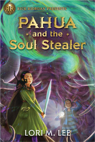 Rick Riordan Presents: Pahua and the Soul Stealer-A Pahua Moua Novel Book 1 by Lori M. Lee, 9781368069052