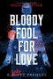Bloody Fool for Love (A Spike Prequel) by William Ritter, 9781368071987