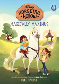 Magically Maximus: Princess Rapunzels Horse (Disneys Horsetail Hollow, Book 1) by Kiki Thorpe, 9781368072137
