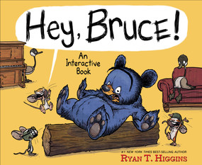 Hey, Bruce! (An Interactive Book) by Ryan T. Higgins, 9781368084116