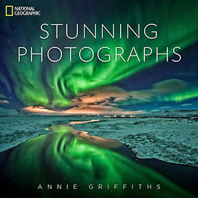 National Geographic Stunning Photographs by Annie Griffiths, 9781426213922