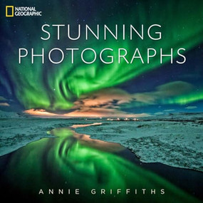 National Geographic Stunning Photographs by Annie Griffiths, 9781426213922