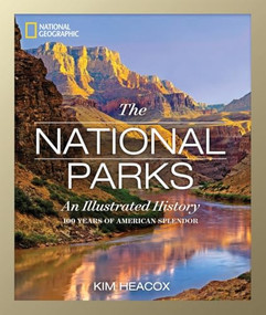 National Geographic The National Parks (An Illustrated History) by Kim Heacox, 9781426215599