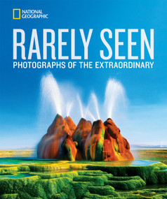 National Geographic Rarely Seen (Photographs of the Extraordinary) by National Geographic, 9781426219795