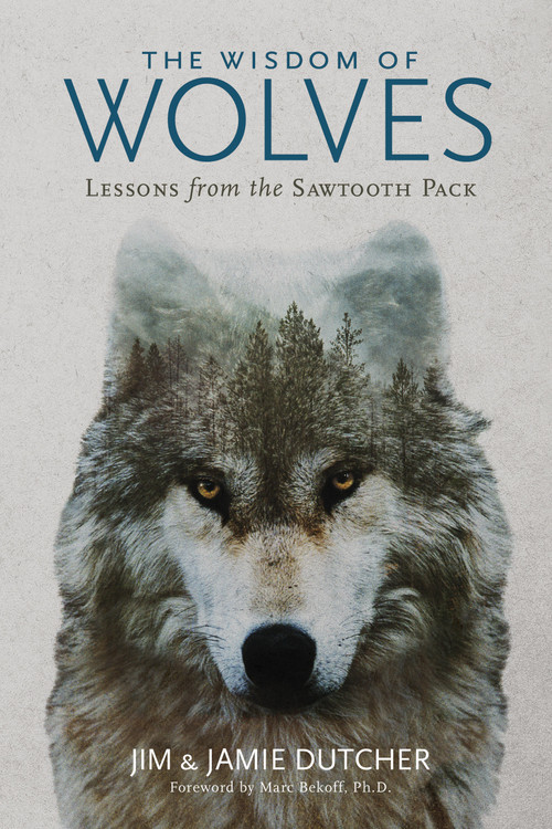 The Wisdom of Wolves (Lessons From the Sawtooth Pack) by Jim Dutcher, 9781426221804