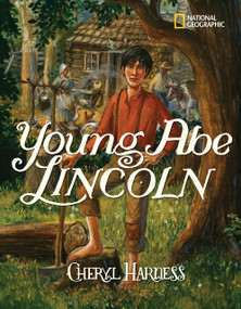 Young Abe Lincoln (The Frontier Days: 1809-1837) by Cheryl Harness, 9781426304378