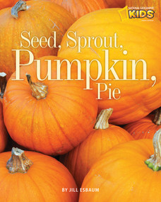 Seed, Sprout, Pumpkin, Pie by Jill Esbaum, 9781426305825