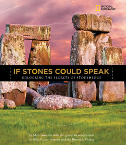 If Stones Could Speak (Unlocking the Secrets of Stonehenge) by Marc Aronson, 9781426305993
