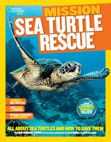 National Geographic Kids Mission: Sea Turtle Rescue (All About Sea Turtles and How to Save Them) by Karen Romano Young, 9781426318948