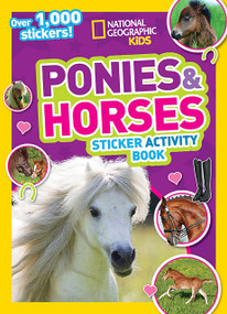 National Geographic Kids Ponies and Horses Sticker Activity Book (Over 1,000 Stickers!) by National Geographic Kids, 9781426319020