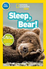 Sleep, Bear! (National Geographic Kids Readers, Pre-Reader) by Shelby Alinsky, National Geographic Kids, 9781426319594