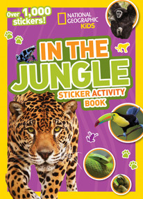 National Geographic Kids In the Jungle Sticker Activity Book (Over 1,000 Stickers!) by National Geographic Kids, 9781426320569