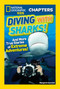 National Geographic Kids Chapters: Diving With Sharks! (And More True Stories of Extreme Adventures!) by Margaret Gurevich, 9781426324611