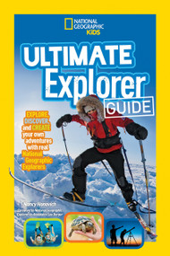 Ultimate Explorer Guide (Explore, Discover, and Create Your Own Adventures With Real National Geographic Explorers as Your Guides!) by Nancy Honovich, 9781426327094