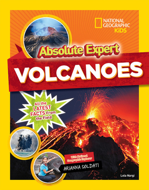 Absolute Expert: Volcanoes (All the Latest Facts from the Field) by Lela Nargi, Arianna Soldati, 9781426331435