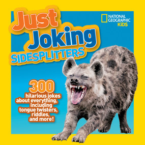 National Geographic Kids Just Joking Sidesplitters (300 Hilarious Jokes About Everything, Including Tongue Twisters, Riddles, and More!) by National Geographic Kids, 9781426333101