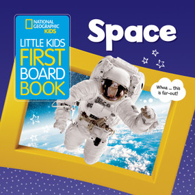 National Geographic Kids Little Kids First Board Book: Space (A Guide to the Solar System for the Littlest Explorers) by Ruth A. Musgrave, National Geographic Kids, 9781426333149