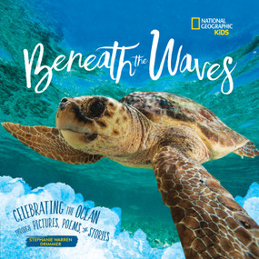 Beneath the Waves (Celebrating the Ocean Through Pictures, Poems, and Stories) by Stephanie Warren Drimmer, 9781426339165