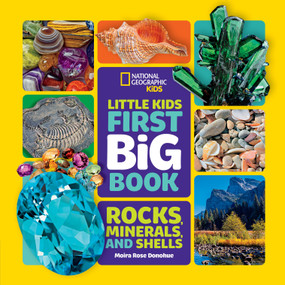 National Geographic Little Kids First Big Book of Rocks, Minerals & Shells - 9781426372230 by Moira Rose Donohue, National Geographic Kids, 9781426372230