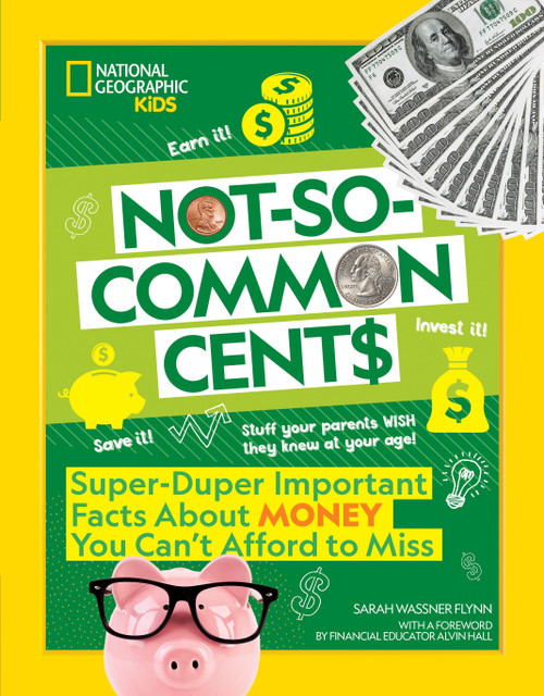 Not-So-Common Cents (Super Duper Important Facts About Money You Can't Afford to Miss) by Sarah Wassner Flynn, 9781426373282