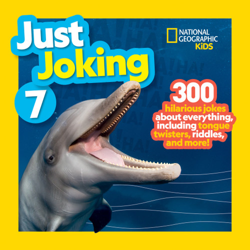 National Geographic Kids Just Joking 7 (300 Hilarious Jokes About Everything, Including Tongue Twisters, Riddles, and More!) by National Geographic, 9781426373527