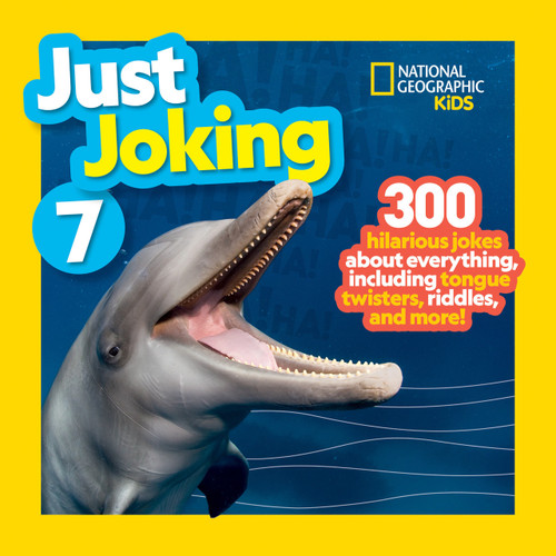 National Geographic Kids Just Joking 7 (300 Hilarious Jokes About Everything, Including Tongue Twisters, Riddles, and More!) by National Geographic, 9781426373527