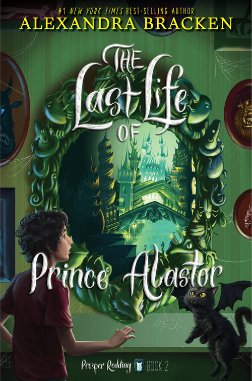 Prosper Redding: The Last Life of Prince Alastor by Alexandra Bracken, 9781484799895