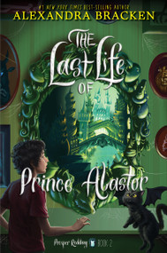 Prosper Redding: The Last Life of Prince Alastor by Alexandra Bracken, 9781484799895
