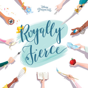 Disney Princess: Royally Fierce by Brittany Rubiano, 9781368049153