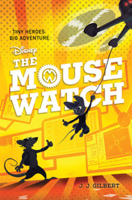 Mouse Watch, The-The Mouse Watch, Book 1 - 9781368052184 by J. J. Gilbert