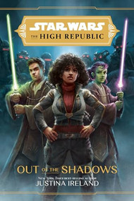 Star Wars: The High Republic: Out of the Shadows by Justina Ireland, 9781368060653