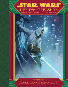 Star Wars: Life Day Treasury (Holiday Stories From a Galaxy Far, Far Away) by George Mann, 9781368070881