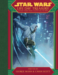 Star Wars: Life Day Treasury (Holiday Stories From a Galaxy Far, Far Away) by George Mann, 9781368070881