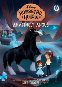 Amazingly Angus: Princess Meridas Horse (Disneys Horsetail Hollow, Book 2) by Kiki Thorpe, Laura Catrinella, 9781368072250