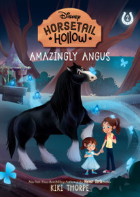 Amazingly Angus: Princess Meridas Horse (Disneys Horsetail Hollow, Book 2) by Kiki Thorpe, Laura Catrinella, 9781368072250