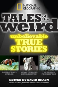 National Geographic Tales of the Weird (Unbelievable True Stories) by David Braun, 9781426209659