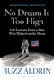 No Dream Is Too High (Life Lessons From a Man Who Walked on the Moon) by Buzz Aldrin, 9781426216497