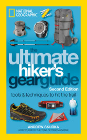 The Ultimate Hiker's Gear Guide, Second Edition (Tools and Techniques to Hit the Trail) by Andrew Skurka, 9781426217845