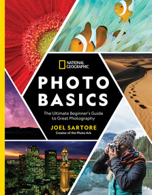 National Geographic Photo Basics (The Ultimate Beginner's Guide to Great Photography) by Joel Sartore, 9781426219702