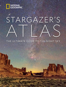 National Geographic Stargazer's Atlas (The Ultimate Guide to the Night Sky) by National Geographic, Maya Wei-Haas, James Trefil, Michael Greshko, Rachel Brown, Andrew Fazekas, 9781426222207