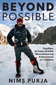 Beyond Possible (One Man, Fourteen Peaks, and the Mountaineering Achievement of a Lifetime) by Nims Purja, 9781426222535