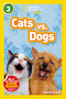 Cats vs. Dogs (National Geographic Kids Readers, Level 3) by Elizabeth Carney, National Geographic Kids, 9781426307553