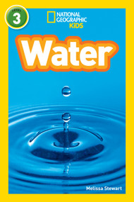 Water (National Geographic Kids Readers, Level 3) by Melissa Stewart, National Geographic Kids, 9781426314742