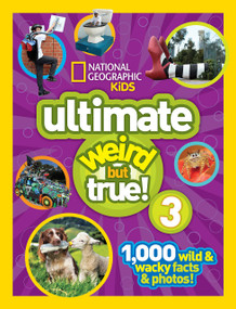 National Geographic Kids Ultimate Weird But True 3 (1,000 Wild & Wacky Facts & Photos!) - 9781426320682 by National Geographic Kids